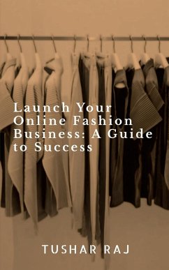 Launch Your Online Fashion Business - Raj, Tushar