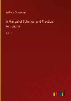 A Manual of Spherical and Practical Astronomy