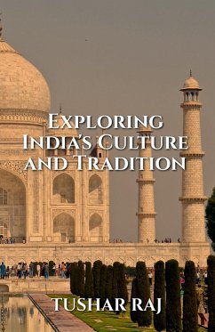 Exploring India's Culture and Tradition - Raj, Tushar