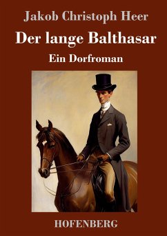 Der lange Balthasar - Heer, Jakob Christoph