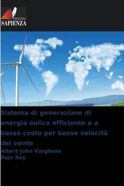 Sistema di generazione di energia eolica efficiente e a basso costo per basse velocità del vento - Varghese, Albert John;Roy, Rejo