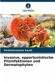Invasive, opportunistische Pilzinfektionen und Dermatophyten