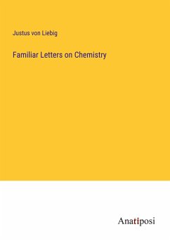 Familiar Letters on Chemistry - Liebig, Justus Von