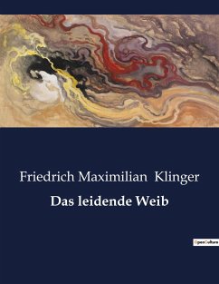 Das leidende Weib - Klinger, Friedrich Maximilian