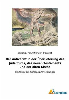 Der Antichrist in der Überlieferung des Judentums, des neuen Testaments und der alten Kirche - Bousset, Johann Franz Wilhelm