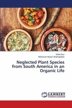 Neglected Plant Species from South America in an Organic Life - Sun, Wenli;Shahrajabian, Mohamad Hesam