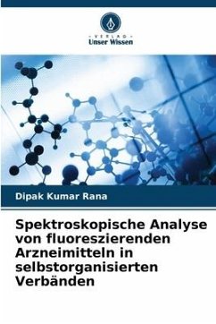 Spektroskopische Analyse von fluoreszierenden Arzneimitteln in selbstorganisierten Verbänden - Rana, Dipak Kumar