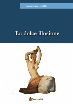 La dolce illusione (eBook, ePUB) - Celotto, Francesco