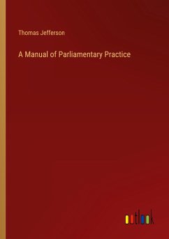 A Manual of Parliamentary Practice - Jefferson, Thomas