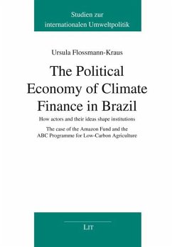 The Political Economy of Climate Finance in Brazil - Flossmann-Kraus, Ursula