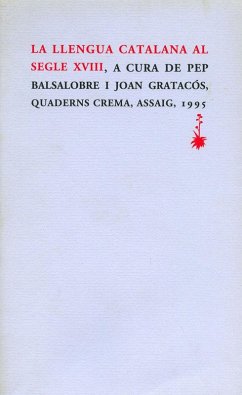 La llengua catalana al segle XVIII - Valsalobre Palacios, Pep; Gratacós, Joan La llengua catalana al segle XVIII - Valsalobre Palacios, Pep; Gratacós, Joan