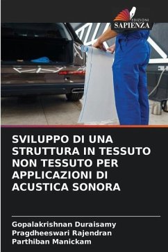 SVILUPPO DI UNA STRUTTURA IN TESSUTO NON TESSUTO PER APPLICAZIONI DI ACUSTICA SONORA - Duraisamy, Gopalakrishnan;Rajendran, Pragdheeswari;Manickam, Parthiban