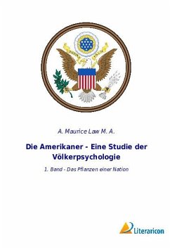 Die Amerikaner - Eine Studie der Völkerpsychologie - Law M. A., A. Maurice