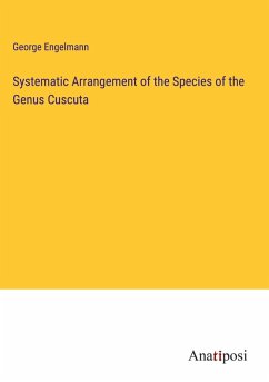 Systematic Arrangement of the Species of the Genus Cuscuta - Engelmann, George