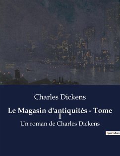 Le Magasin d'antiquités - Tome I - Dickens, Charles