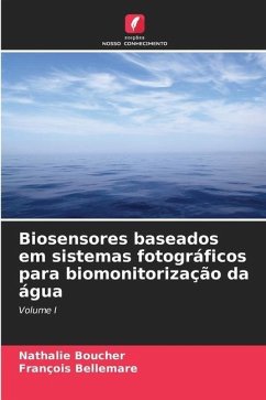 Biosensores baseados em sistemas fotográficos para biomonitorização da água - Boucher, Nathalie;Bellemare, François