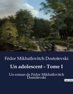 Un adolescent - Tome I - Dostoïevski, Fédor Mikhaïlovitch