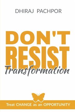 Don't Resist Transformation - Pachpor, Dhiraj