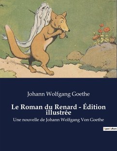 Le Roman du Renard - Édition illustrée - Goethe, Johann Wolfgang