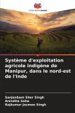 Système d'exploitation agricole indigène de Manipur, dans le nord-est de l'Inde