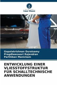 ENTWICKLUNG EINER VLIESSTOFFSTRUKTUR FÜR SCHALLTECHNISCHE ANWENDUNGEN - Duraisamy, Gopalakrishnan;Rajendran, Pragdheeswari;Manickam, Parthiban