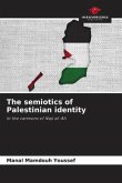 The semiotics of Palestinian identity The semiotics of Palestinian identity