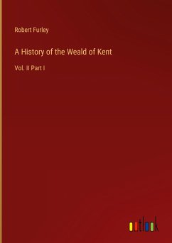 A History of the Weald of Kent - Furley, Robert