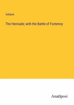 The Henriade; with the Battle of Fontenoy - Voltaire