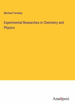 Experimental Researches in Chemistry and Physics - Faraday, Michael