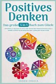 Positives Denken - Das große 5 in 1 Buch zum Glück