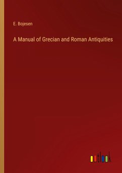A Manual of Grecian and Roman Antiquities - Bojesen, E.