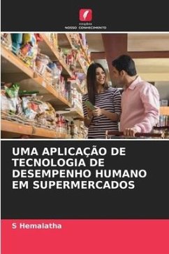 UMA APLICAÇÃO DE TECNOLOGIA DE DESEMPENHO HUMANO EM SUPERMERCADOS - Hemalatha, S