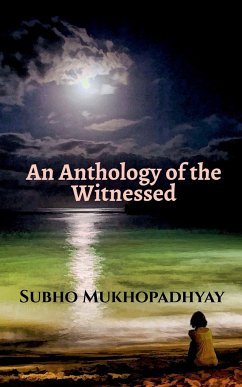 An Anthology of the Witnessed - Mukhopadhyay, Subho
