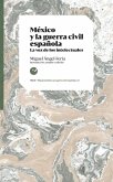 México y la guerra civil española: La voz de los intelectuales México y la guerra civil española: La voz de los intelectuales