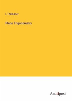 Plane Trigonometry - Todhunter, I.