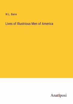 Lives of Illustrious Men of America - Barre, W. L.