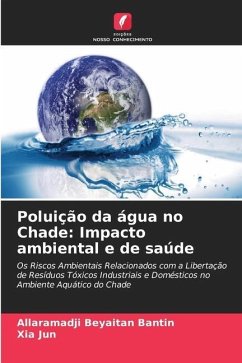 Poluição da água no Chade: Impacto ambiental e de saúde - Beyaitan Bantin, Allaramadji;Jun, Xia