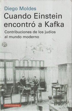 Cuando Einstein encontró a Kafka : contribuciones de los judíos al mundo moderno - Moldes, Diego; Moldes, Diego