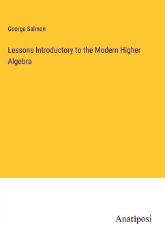 Lessons Introductory to the Modern Higher Algebra - Salmon, George