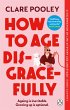 How to Age Disgracefully (eBook, ePUB) - Bild 1