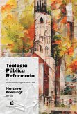Teologia Pública Reformada (eBook, ePUB)