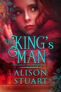 The King's Man (GUARDIANS OF THE CROWN, #2) (eBook, ePUB) - Stuart, Alison