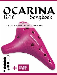 Ocarina 12/10 Songbook - 38 Lieder aus dem Mittelalter (eBook, ePUB) - Boegl, Reynhard; Schipp, Bettina