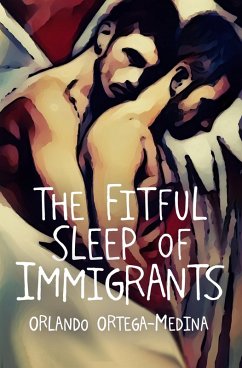 The Fitful Sleep of Immigrants (eBook, ePUB) - Ortega-Medina, Orlando