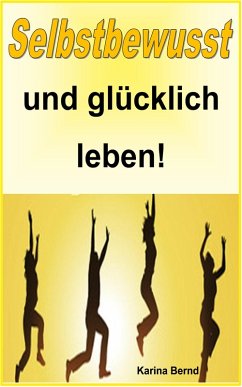 Cover Selbstbewusst und glücklich leben! (eBook, ePUB)