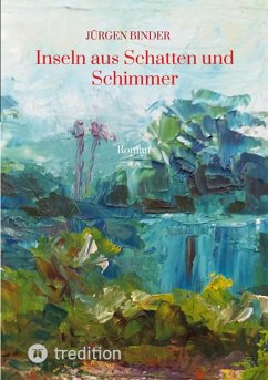 Inseln aus Schatten und Schimmer (eBook, ePUB) - Binder, Jürgen
