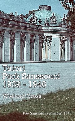 Tatort Park Sanssouci 1939 -1946 (eBook, ePUB) Cover Tatort Park Sanssouci 1939 -1946 (eBook, ePUB)