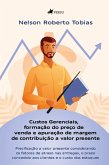 Custos Gerenciais, formação do preço de venda e apuração de margem de contribuição a valor presente (eBook, ePUB) Custos Gerenciais, formação do preço de venda e apuração de margem de contribuição a valor presente (eBook, ePUB)