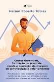 Custos Gerenciais, formação do preço de venda e apuração de margem de contribuição a valor presente (eBook, ePUB)