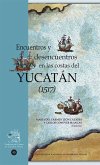 Encuentros y desencuentros en las costas del Yucatán (1517) (eBook, ePUB)